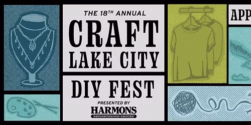 The 18th Annual Craft Lake City DIY Festival Presented By Harmons