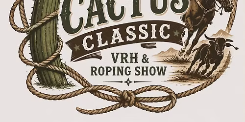 The Crooked Cactus Classic-VRH SHOW & AQHA ROPING