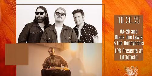 LPR Presents: GA-20 and Black Joe Lewis & The Honeybears at Littlefield
