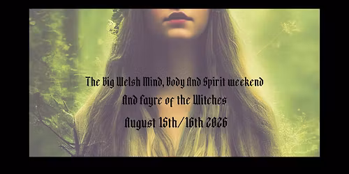 The Big Welsh Mind, Body and Spirit Weekend and Fayre of The Witches for Carmarthen Breakthro.
