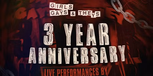 Girls, Gays & Theys 3 YEAR ANNIVERSARY