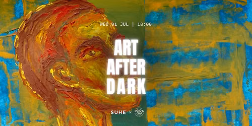 ART AFTER DARK @SUHE