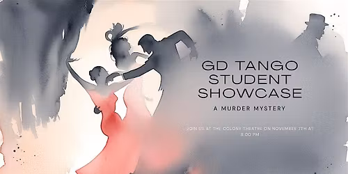 GD Tango Student Showcase - M**der MYSTERY