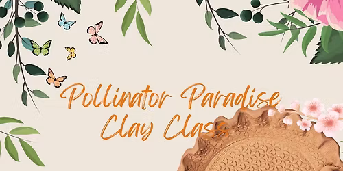 Pollinator Paradise Clay Class