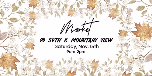 Market @59th & Mountain View - Nov. 15th