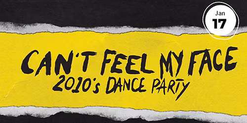 Can't Feel My Face: 2010s Dance Party (18+)