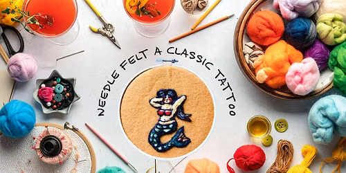 CRAFTING & COCKTAILS: Intro to Needle Felting: Tattoos!