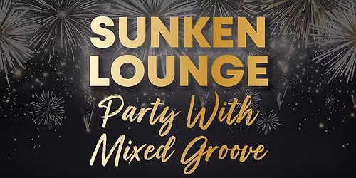 NYE 2025 \u2013 Party in the Sunken Lounge with Mixed Groove
