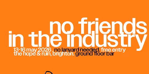 No Friends In The Industry 2026 @ The Hope & Ruin