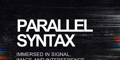 Parallel Syntax | Er\u00f6ffnung | Immersed in Signal, Image and Interference