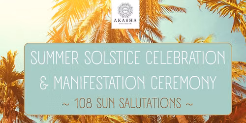 Summer Solstice Celebration & Manifestation Ceremony - 108 Sun Salutations