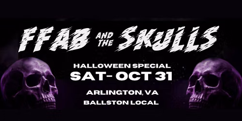 Halloween Special show- FFab and the Skulls- Arlington, VA