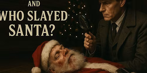 Who Slayed Santa?  Comedy M**der Mystery Dinner or Weekend in Winchester
