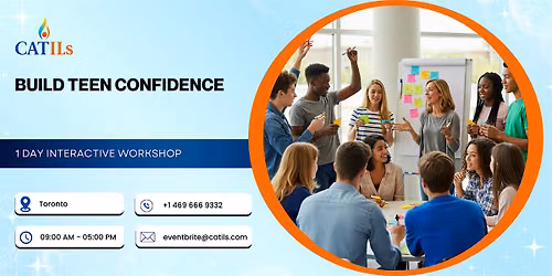 Build Teen Confidence \u2013 1 Day Interactive Workshop in Toronto