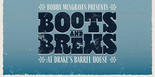 Boots and Brews Holiday Event Presented Bobby Musgrave and Drakes