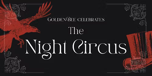 Golden Bee's Third Annual Celebration of The Night Circus