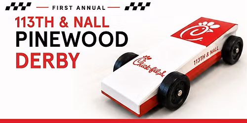First Annual Chick-fil-A 113th & Nall Father & Son Pinewood Derby