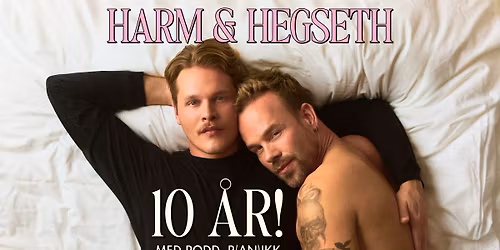 Harm & Hegseth \u2013 10 \u00e5r! \/\/ Bl\u00e5 Grotte \/\/ pres. av All Things Live