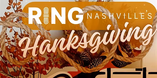 PRESALE TICKETS to RING's Hanksgiving