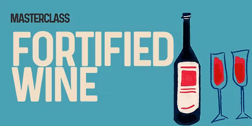Masterclass: Fortified Wine.