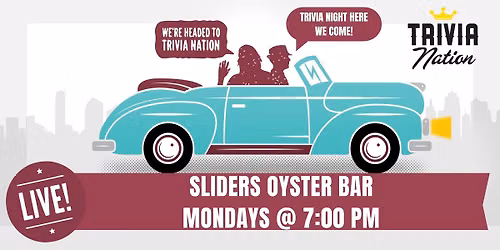 Trivia Nation Live Trivia at Sliders Oyster Bar - Mondays @7pm - $100 prizes!