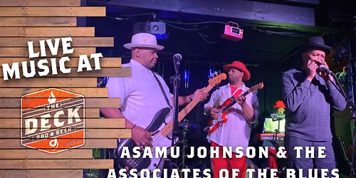 ASAMU JOHNSON & THE ASSOCIATES OF THE BLUES LIVE @ THE DECK