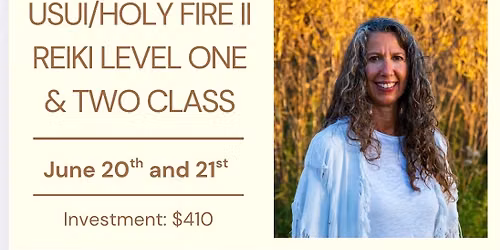 Usui\/Holy Fire II Reiki Level One & Two Class