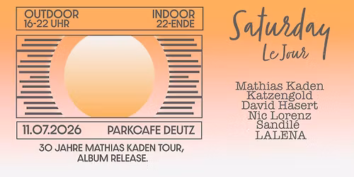 Saturday le Jour im Park Caf\u00e9 | Mathias Kaden, Katzengold, David Hasert, Nic Lorenz, Sandil\u00e9, LALENA