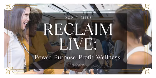 Reclaim LIVE: Power. Purpose. Profit. Wellness.