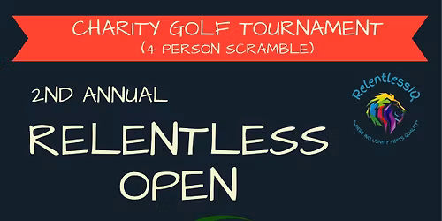 2nd Annual Relentless Open Charity Golf Tournament 