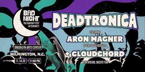BAD NIGHT: Official BAD DAY FEST AFTERPARTY Featuring Deadtronica