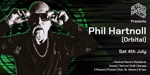 Retired Ravers Club presents Phil Hartnoll (Orbital)
