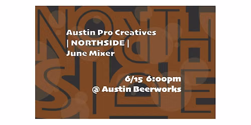 Austin Professional Creatives Northside June Mixer | June 15 | 6:00pm