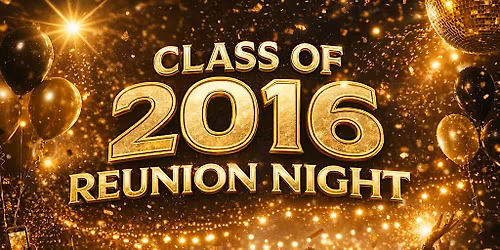 Class of 2016 Reunion Night