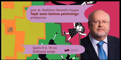 Prof. dr. Gedimino Navai\u010dio knygos \u201eTapk savo \u0161eimos psichologu\u201c pristatymas
