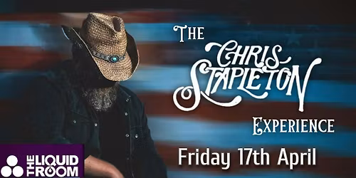 The Chris Stapleton Experience LIVE at Liquid Room