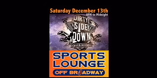 Dirty Side Down at Sports Lounge Off Broadway - Highlands Ranch (Saturday December 13th)