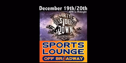 Dirty Side Down at Sports Lounge Off Broadway - Highlands Ranch (Saturday December 19th)