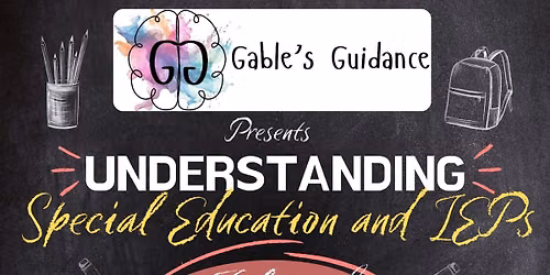 Understanding Special Education and IEP's - Presented by Gable's Guidance