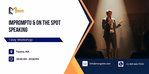 Impromptu & On the Spot Speaking: 1 Day Workshop in Tacoma, WA