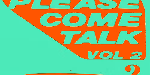Please Come Talk Volume 2