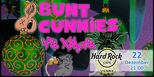 Bunt Cunnies vs XMas @Hard Rock Cafe Vienna