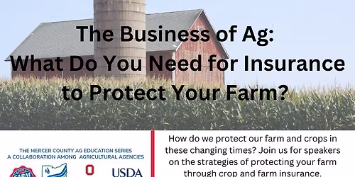 The Business of Ag: What do you need for Insurance to Protect your Farm?