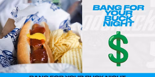 Tuesday, June 2nd - Bang for Your Buck Night!