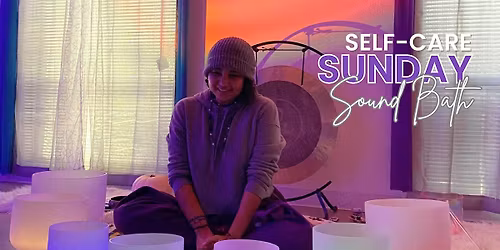 Self-Care Sunday Evening Sound Bath