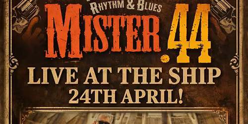 MISTER 44 blues & rock night - Ship Gillingham