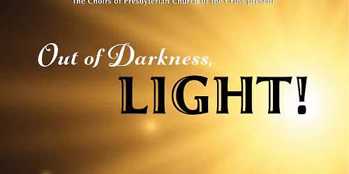 Out of Darkness, Light!