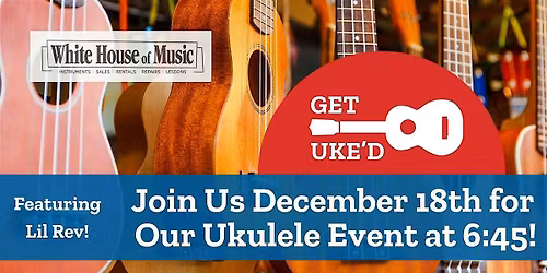 Holiday Get Uke'd - Ukulele Strum Along & Learning Session with Lil Rev