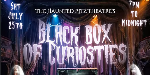 The Haunted Ritz Theatre's Black Box of Curiosities Night