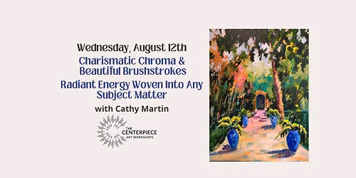 Charismatic Chroma & Beautiful Brushstrokes with Cathy Martin